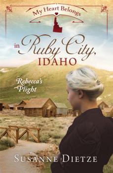 Paperback My Heart Belongs in Ruby City, Idaho: Rebecca's Plight Book