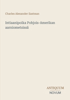 Intiaanipoika Pohjois-Amerikan aarniometsissä (Finnish Edition)
