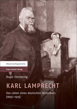 Hardcover Karl Lamprecht: Das Leben Eines Deutschen Historikers (1856-1915) [German] Book