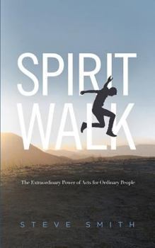 Paperback Spirit Walk: The Extraordinary Power of Acts for Ordinary People Book