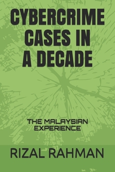 Paperback Cybercrime Cases in a Decade: The Malaysian Experience Book