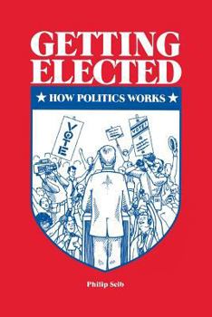 Paperback Getting Elected: How Politics Works Book