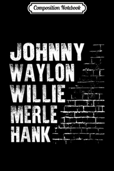 Composition Notebook: Waylon Willie Merle Hank Johnny Southern Music Journal/Notebook Blank Lined Ruled 6x9 100 Pages