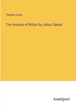 Paperback The Invasion of Britain by Julius Caesar Book