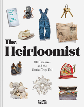 Hardcover The Heirloomist: 100 Treasures and the Stories They Tell Book