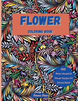 Paperback Flower Coloring Book: Mesmerizing Coloring Book Stress Relief and Relaxation with a Variety of Botanical Floral Prints and Nature, Bouquets, Book