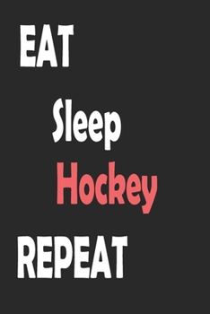 Paperback Eat Sleep Hockey Repeat: Sports Notebook Gift: Lined Notebook / Journal Gift. Book