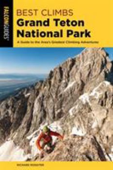 Paperback Best Climbs Grand Teton National Park: A Guide to the Area's Greatest Climbing Adventures Book