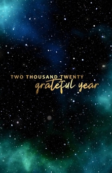 Paperback Two Thousand Twenty Grateful Year: 2020 Keepsake Memory Gratitude Journal - Take 5 minutes a day to reflect your day & bring joy to your life / 2020 C Book