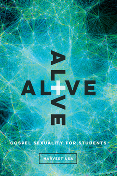 Paperback Alive: Gospel Sexuality for Students Book