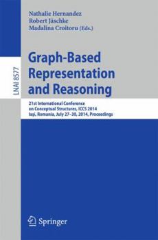 Paperback Graph-Based Representation and Reasoning: 21st International Conference on Conceptual Structures, Iccs 2014, Ia&#351;i, Romania, July 27-30, 2014, Pro Book