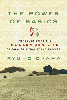 Paperback The Power of Basics: Introduction to Modern Zen Life of Calm, Spirituality and Success Book