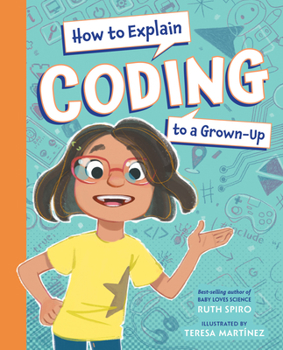 Hardcover How to Explain Coding to a Grown-Up Book
