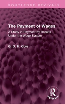 Hardcover The Payment of Wages: A Study in Payment by Results Under the Wage System Book