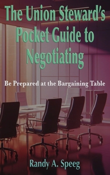 Paperback The Union Steward's Pocket Guide to Negotiating: Be Prepared at the Bargaining Table Book