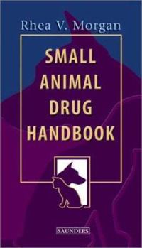 Paperback Small Animal Drug Handbook: Small Animal Drug Handbook Book