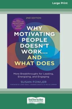 Paperback Why Motivating People Doesn't Work...and What Does, Second Edition: More Breakthroughs for Leading, Energizing, and Engaging (16pt Large Print Edition [Large Print] Book