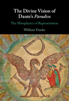 Hardcover The Divine Vision of Dante's Paradiso: The Metaphysics of Representation Book