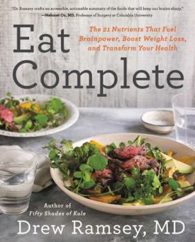 Hardcover Eat Complete: The 21 Nutrients That Fuel Brainpower, Boost Weight Loss, and Transform Your Health Book
