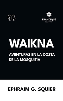 Waikna: Aventuras en la costa de La Mosquitia