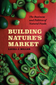 Paperback Building Nature's Market: The Business and Politics of Natural Foods Book