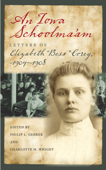Paperback An Iowa Schoolma'am: Letters of Elizabeth "Bess" Corey, 1904-1908 Book