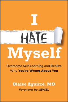 Paperback I Hate Myself: Overcome Self-Loathing and Realize Why You're Wrong about You Book