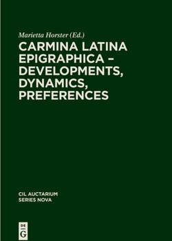 Hardcover Carmina Latina Epigraphica - Developments, Dynamics, Preferences Book