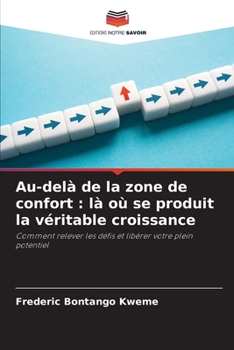 Au-delà de la zone de confort: là où se produit la véritable croissance (French Edition)