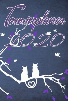 Terminplaner 2020: Terminkalender für 2020 - Ideal als Geschenk für Katzen - Liebhaber. Terminkalender, Planer, Wochenplaner, Taschenkalender - Im Format 15x23cm (German Edition)