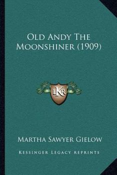 Paperback Old Andy The Moonshiner (1909) Book