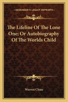 Paperback The Lifeline Of The Lone One; Or Autobiography Of The Worlds Child Book