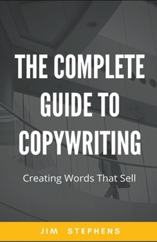 Paperback The Complete Guide to Copywriting: Creating Words That Sell Book
