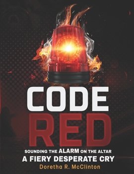 Paperback Code Red: Sounding the Alarm On the Altar a Fiery Desperate Cry Book