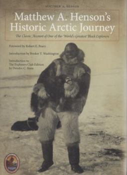 Hardcover Matthew A. Henson's Historic Arctic Journey: The Classic Account of One of the World's Greatest Black Explorers Book