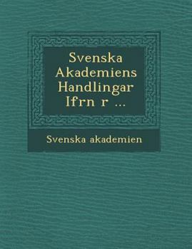 Paperback Svenska Akademiens Handlingar Ifr N R ... [Swedish] Book