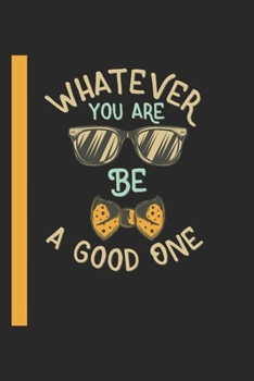 What Ever You Are Be A Good One: 120 Seiten Dotgrid Papier. Schreibheft Ideal Für Schule Und Beruf. (German Edition)