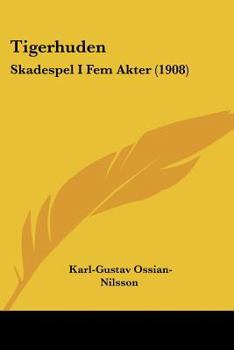 Paperback Tigerhuden: Skadespel I Fem Akter (1908) Book