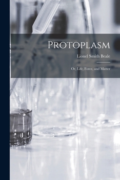 Paperback Protoplasm: Or, Life, Force, and Matter Book