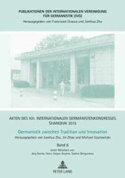 Hardcover Akten des XIII. Internationalen Germanistenkongresses Shanghai 2015 - Germanistik zwischen Tradition und Innovation: Band 6 [German] Book