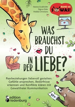 Paperback Was brauchst du in der Liebe? Paarbeziehungen liebevoll gestalten: Gefühle ansprechen, Bedürfnisse erkennen und Konflikte klären mit Gewaltfreier Komm [German] Book