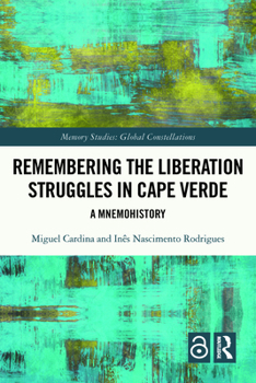 Paperback Remembering the Liberation Struggles in Cape Verde: A Mnemohistory Book