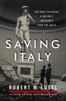 Hardcover Saving Italy: The Race to Rescue a Nation's Treasures from the Nazis Book