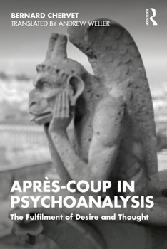 Paperback Après-coup in Psychoanalysis: The Fulfilment of Desire and Thought Book