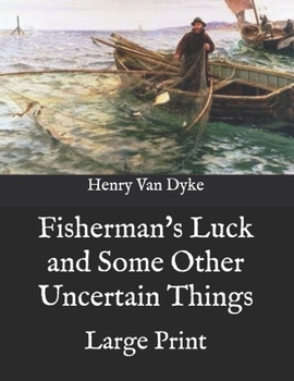 Paperback Fisherman's Luck and Some Other Uncertain Things: Large Print Book
