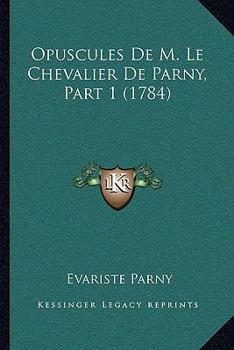 Paperback Opuscules De M. Le Chevalier De Parny, Part 1 (1784) [French] Book