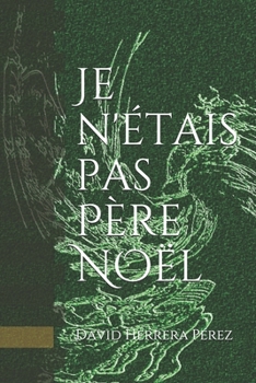 Paperback Je n'étais pas Père Noël [French] Book