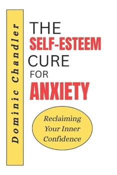 Paperback The Self-Esteem Cure for Anxiety: Reclaiming Your Inner Confidence Book