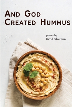 Paperback And God Created Hummus: Poems by David Silverman Book