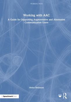 Hardcover Working with Aac: A Guide for Supporting Augmentative and Alternative Communication Users Book